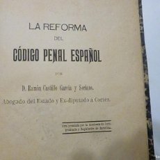 Libros antiguos: LA REFORMA DEL CODIGO PENAL ESPAÑOL RAMON CASTILLO GARCIA Y SORIANO 1896 TIPOGRAFIA DE CAYETANO GONZ