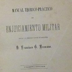 Libros antiguos: MANUAL TEORICO PRACTICO DE ENJUICIAMIENTO MILITAR BRONCANO PRIMERA EDICION 1876 VELASCO Y ROMERO