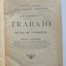 Libros antiguos: LOS ACCIDENTES DEL TRABAJO Y EL SEGURO DE ACCIDENTES PEDRO ESTASEN 1903 HIJOS DE REUS EDITORES
