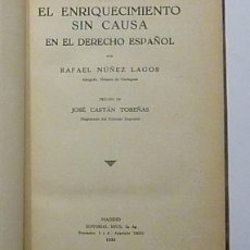 Libros antiguos: EL ENRIQUECIMIENTO SIN CAUSA EN EL DERECHO ESPAÑOL NUÑEZ LAGOS PROLOGO DE CASTAN TOBEÑAS 1934 REUS