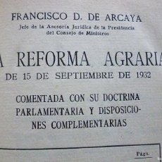 Libros antiguos: LA REFORMA AGRARIA DE 15 SEPTIEMBRE DE 1932 DE ARCAYA PRIMERA EDICION 1933 EDITORIAL REUS