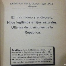 Libros antiguos: EL MATRIMONIO Y EL DIVORCIO HIJOS LEGITIMOS Y NATURALES GREGORIO PECES-BARBA 1932 IMPRENTA MURILLO