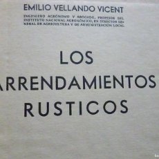 Libros antiguos: LOS ARRENDAMIENTOS RUSTICOS EMILIO VELLANDO VICENT 1935 EDITORIAL AGRICOLA ESPAÑOLA