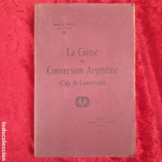 Libros antiguos: L-8254. LA CAISSE DE CONVERSION ARGENTINE (CAJA DE CONVERSIÓN). SAMUEL A. ROSSO. MARQUESTE, 1916.