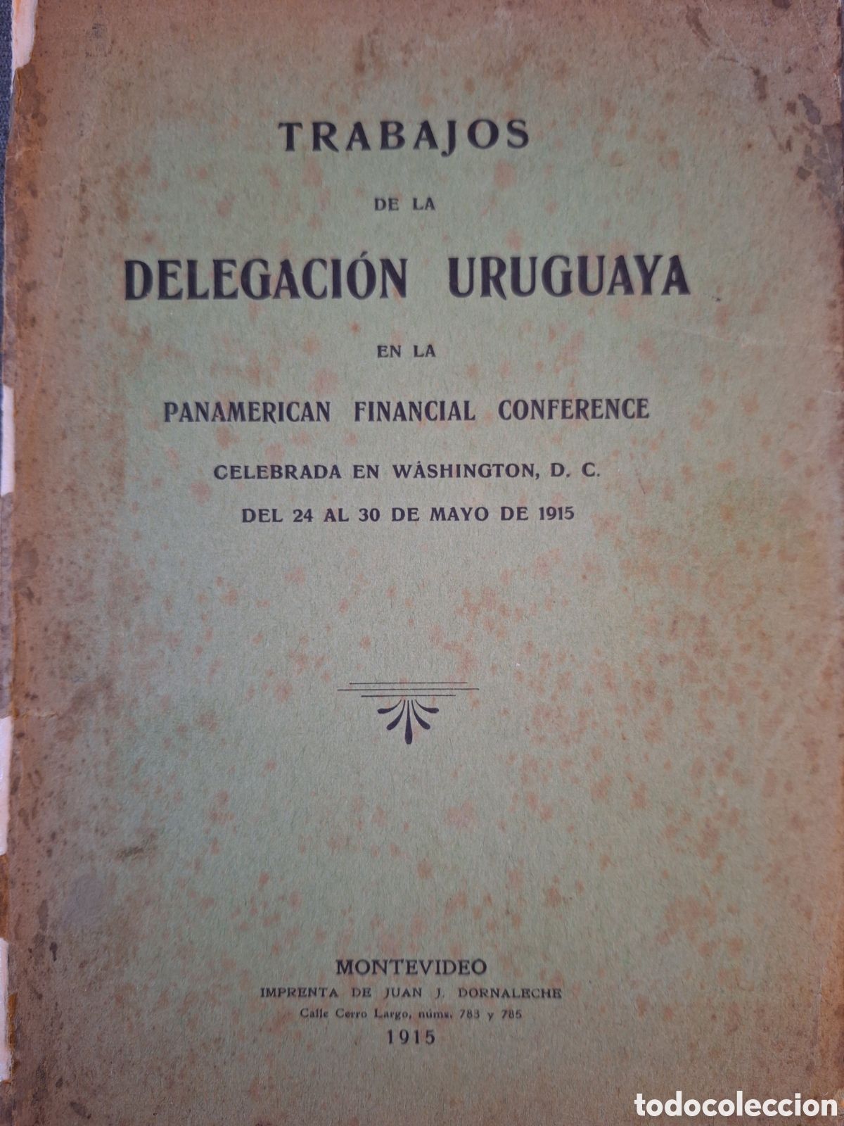 Old books: TRABAJOS DELEGACION URUGUAYA EN LA PANAMERICAN FINANCIAL CONFERENCE DE WASHINGTON 24 A 30 MAYO 1915