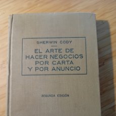 Libros antiguos: EL ARTE DE HACER NEGOCIOS POR CARTA Y POR ANUNCIO - SHERWIN CODY (LABOR 1932)