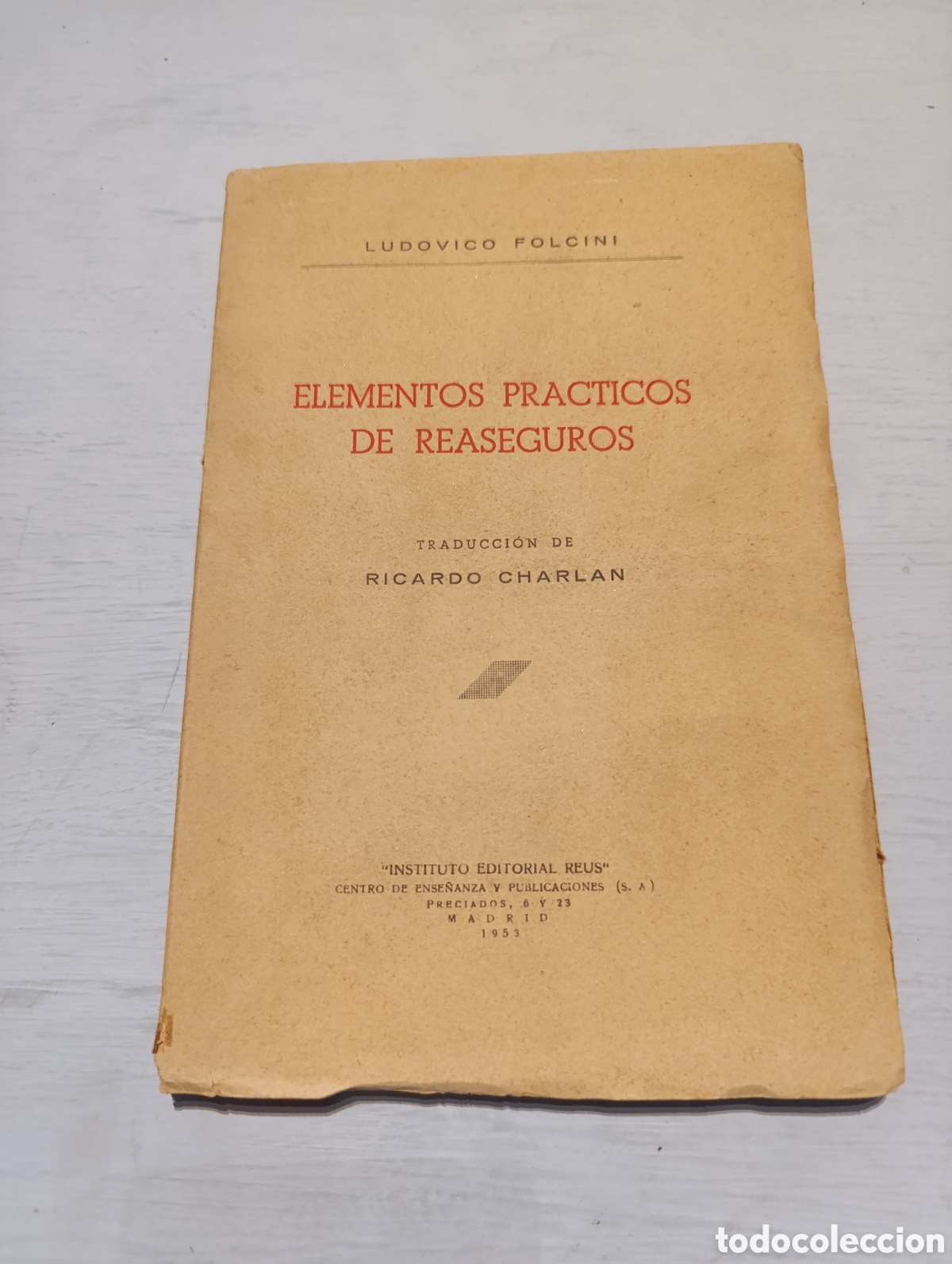 Libros antiguos: LUDOVICO FOLCINI ELEMENTOS PRACTICOS DE REASEGUROS. Madrid 1953 - Foto 1