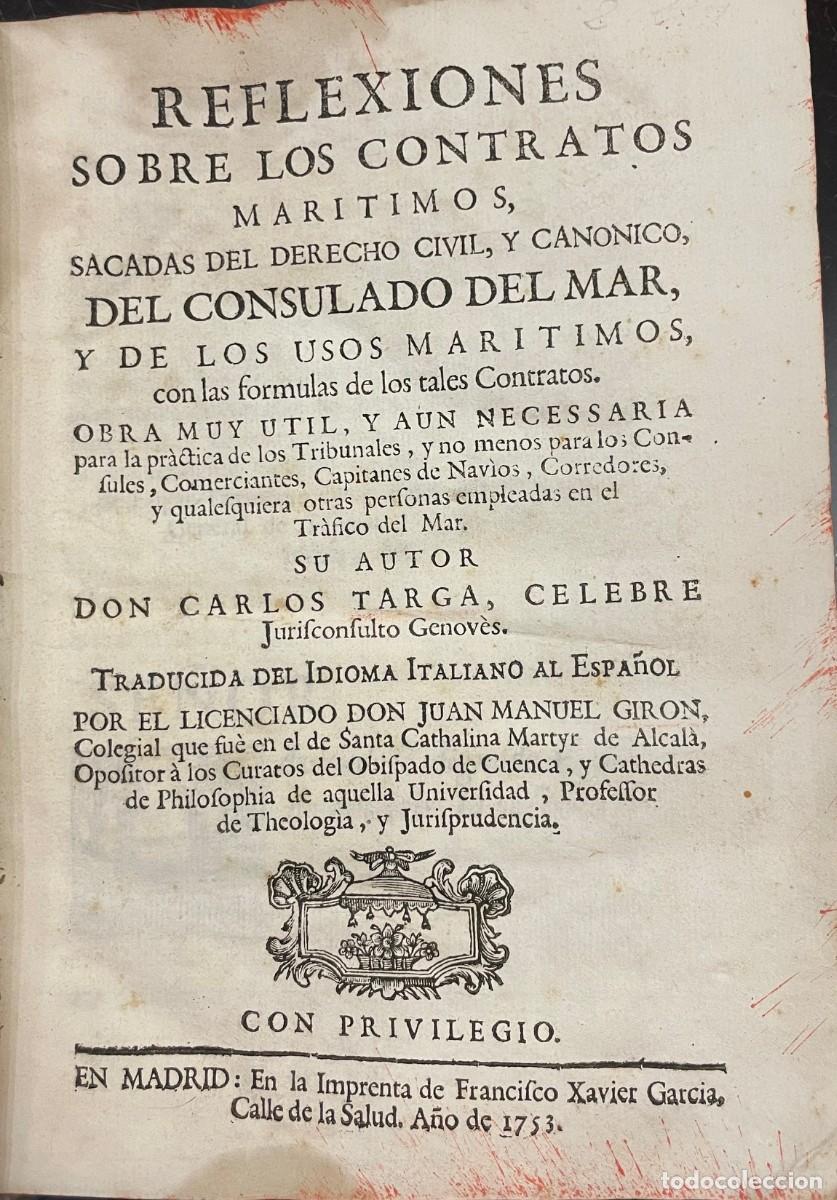 Libros antiguos: Reflexiones sobre los contratos mar&iacute;timos, sacadas del derecho civil y can&oacute;nico, del Consulado del M
