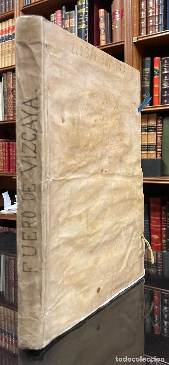 Libri antichi: Fueros, Franquezas, Libertades, buenos usos y costumbres del muy Noble y muy Leal Se&ntilde;or&iacute;o de Vizcaya