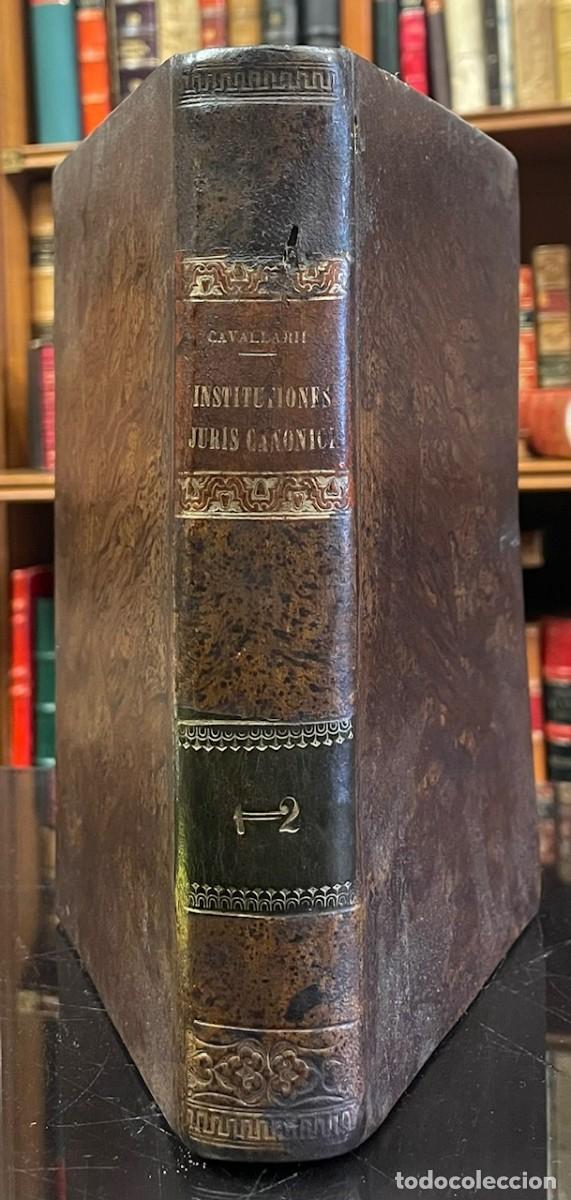 Libri antichi: Domenico Cavallari . Institutiones Juris Canonici quibus vetus et nova ecclesiae disciplina enarratu
