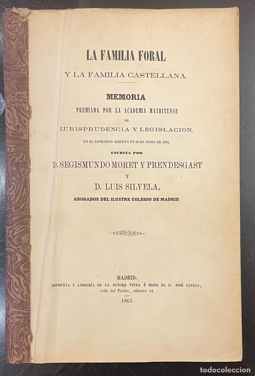 Libri antichi: La Familia Foral y La Familia Castellana. Segismundo Moret y Prendesgast y Luis Silvela .