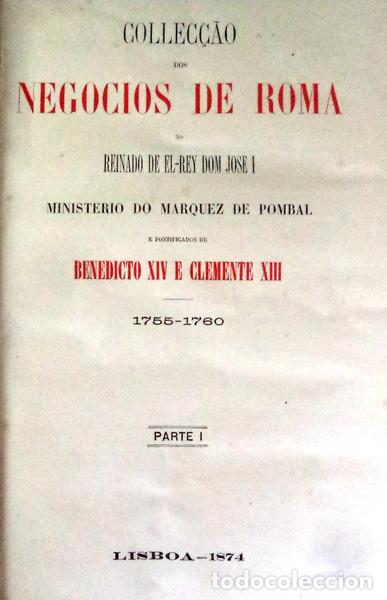Libri antichi: COLLEC&Ccedil;&Atilde;O DOS NEGOCIOS DE ROMA NO REINADO DE EL-REY DOM JOS&Eacute; I.