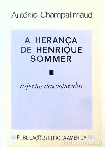 Libri antichi: CHAMPALIMAUD. (Ant&oacute;nio) - A HERAN&Ccedil;A DE HENRIQUE SOMMER.
