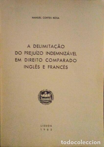 Libri antichi: CORTES ROSA. (Manuel) - A DELIMITA&Ccedil;&Atilde;O DO PREJU&Iacute;ZO INDEMNIZ&Aacute;VEL EM DIREITO COMPARADO INGL&Ecirc;S E FRANC&Ecirc;S