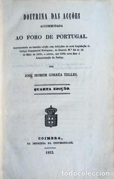 Libri antichi: CORREIA TELLES. (Jos&eacute; Homem) - DOUTRINA DAS AC&Ccedil;&Otilde;ES ACCOMMODADA AO FORO DE PORTUGAL.