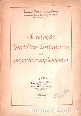 Libros antiguos: PAIVA CORR&Ecirc;A. (Joaquim Jos&eacute; de) - A RELA&Ccedil;&Atilde;O JUR&Iacute;DICO-TRIBUT&Aacute;RIA NO IMPOSTO COMPLEMENTAR.