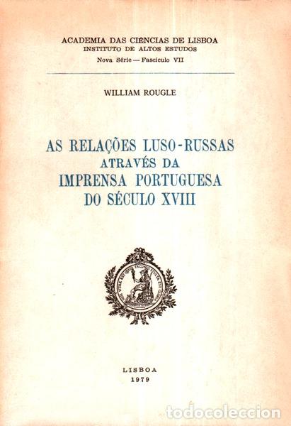 Libri antichi: ROUGLE. (William) - AS RELA&Ccedil;&Otilde;ES LUSO-RUSSAS ATRAV&Eacute;S DA IMPRENSA PORTUGUESA DO S&Eacute;CULO XVIII.