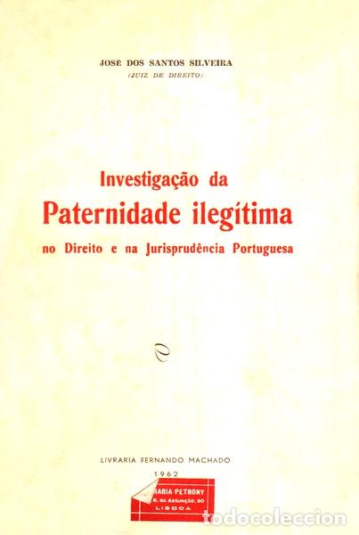 Libros antiguos: SANTOS SILVEIRA. (Jos&eacute; dos) - INVESTIGA&Ccedil;&Atilde;O DE PATERNIDADE ILEG&Iacute;TIMA NO DIREITO E NA JURISPRUD&Ecirc;NCIA P