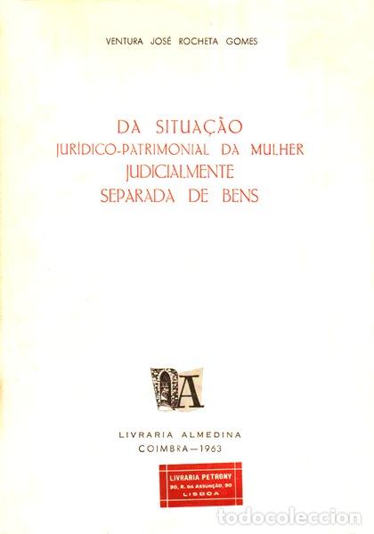 Libros antiguos: ROCHETA GOMES. (Ventura Jos&eacute;) - DA SITUA&Ccedil;&Atilde;O JUR&Iacute;DICO-PATRIMONIAL DA MULHER JUDICIALMENTE SEPARADA DE