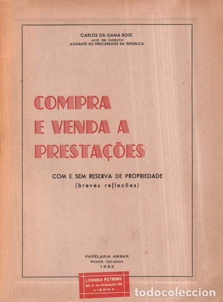 Libros antiguos: GAMA ROSE. (Carlos da) - COMPRA E VENDA A PRESTA&Ccedil;&Otilde;ES COM E SEM RESERVA DE PROPRIEDADE.