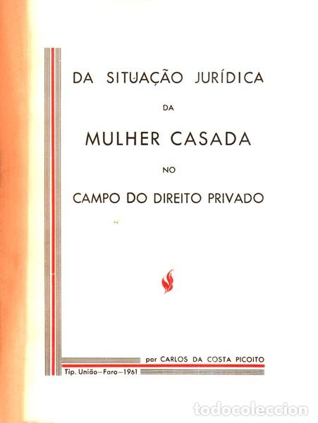Libros antiguos: COSTA PICOITO. (Carlos da) - DA SITUA&Ccedil;&Atilde;O JUR&Iacute;DICA DA MULHER CASADA NO CAMPO DO DIREITO PRIVADO.
