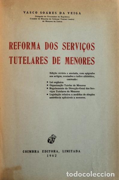 Libros antiguos: SOARES DA VEIGA. (Vasco) - REFORMA DOS SERVI&Ccedil;OS TUTELARES DE MENORES.