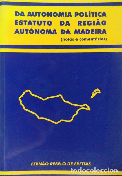 Libri antichi: REBELO DE FREITAS. (Fern&atilde;o) - DA AUTONOMIA POL&Iacute;TICA: ESTATUTO DA REGI&Atilde;O AUT&Oacute;NOMA DA MADEIRA.