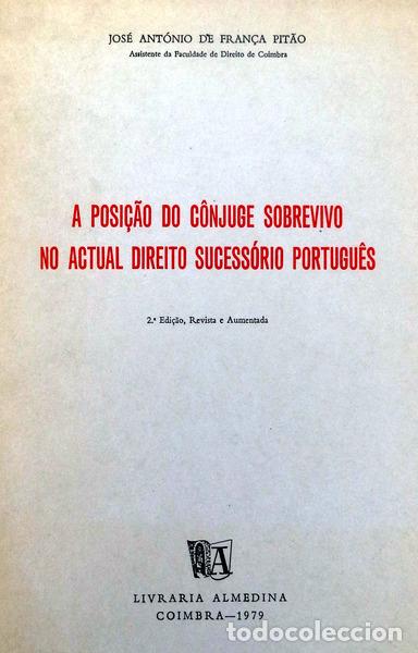 Libri antichi: FRAN&Ccedil;A PIT&Atilde;O. (Jos&eacute; Ant&oacute;nio de) - A POSI&Ccedil;&Atilde;O DO C&Ocirc;NJUGE SOBREVIVO NO ACTUAL DIREITO SUCESS&Oacute;RIO PORTUG