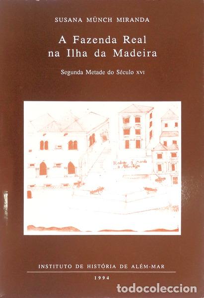Libri antichi: M&Uuml;NCH MIRANDA. (Susana) - A FAZENDA REAL NA ILHA DA MADEIRA. SEGUNDA METADE DO S&Eacute;CULO XVI.