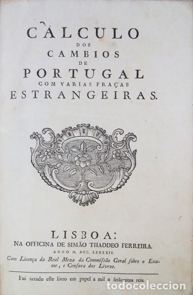 Libri antichi: CALCULO DOS CAMBIOS DE PORTUGAL COM VARIAS PRA&Ccedil;AS ESTRANGEIRAS.