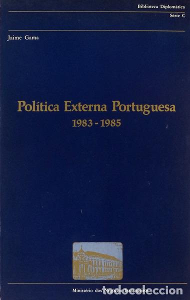 Libros antiguos: GAMA. (Jaime) - POL&Iacute;TICA EXTERNA PORTUGUESA 1983 � 1985.
