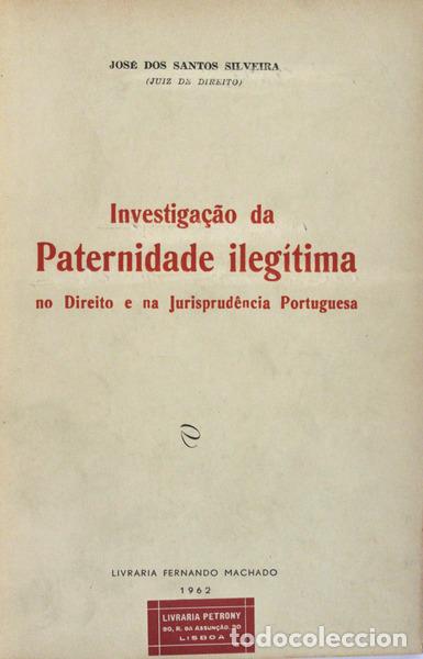Libros antiguos: SANTOS SILVEIRA. (Jos&eacute; dos) - INVESTIGA&Ccedil;&Atilde;O DA PATERNIDADE ILEG&Iacute;TIMA NO DIREITO E NA JURISPRUD&Ecirc;NCIA P
