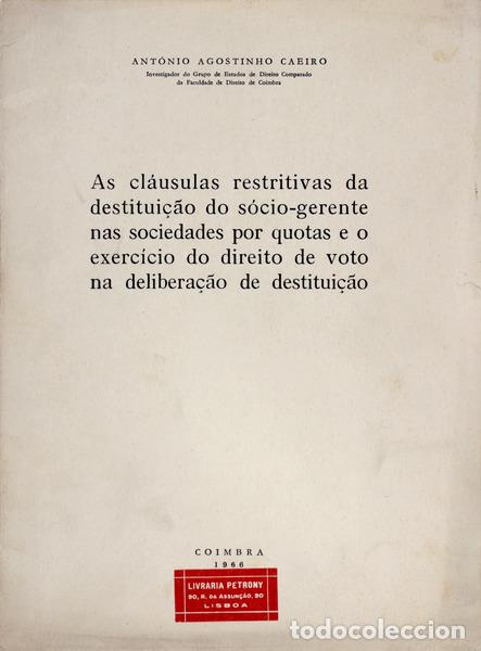 Libros antiguos: AGOSTINHO CAEIRO. (Ant&oacute;nio) - AS CL&Aacute;USULAS RESTRITIVAS DA DESTITUI&Ccedil;&Atilde;O DO S&Oacute;CIO-GERENTE NAS SOCIEDADE