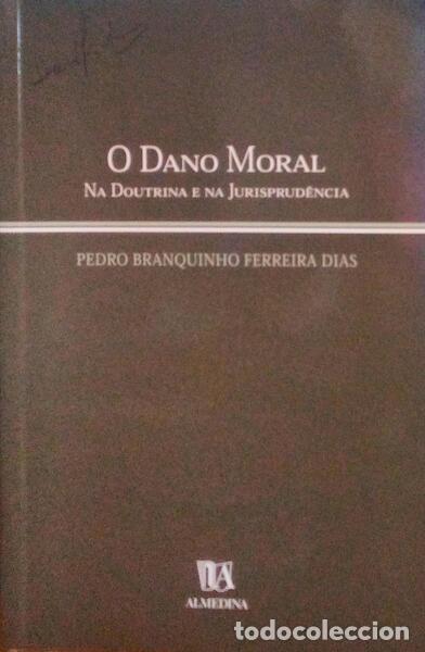 Old books: FERREIRA DIAS. (Pedro Branquinho) - O DANO MORAL NA DOUTRINA E NA JURISPRUD&Ecirc;NCIA.