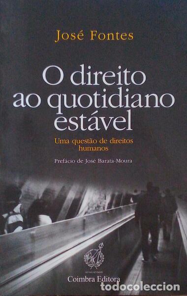 Libros antiguos: FONTES. (Jos&eacute;) - O DIREITO AO QUOTIDIANO EST&Aacute;VEL.