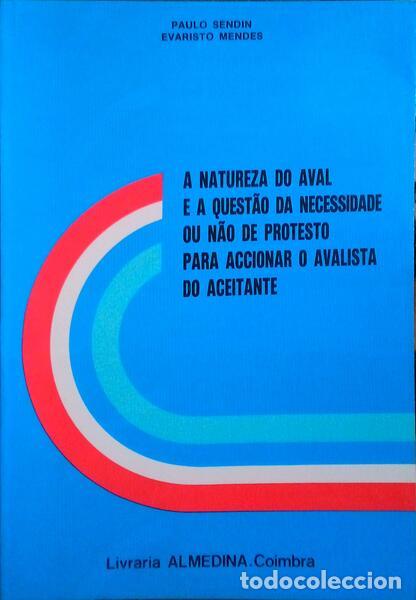 Libros antiguos: SENDIN. (Paulo) e Evaristo Mendes - A NATUREZA DO AVAL E A QUEST&Atilde;O DA NECESSIDADE OU N&Atilde;O DE PROTESTO