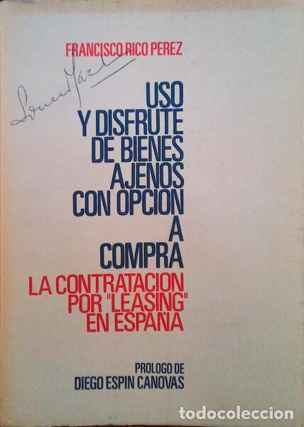 Libros antiguos: RICO PEREZ. (Francisco) - USO Y DISFRUTE DE BIENES AJENOS CON OPCI&Oacute;N A COMPRA. LA CONTRATACION POR L