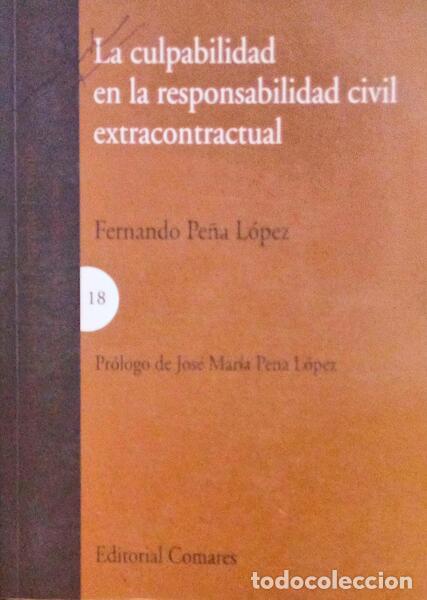 Libros antiguos: PE&Ntilde;A L&Oacute;PEZ. (Fernando) - LA CULPABILIDAD EN LA RESPONSABILIDAD CIVIL EXTRACONTRACTUAL.