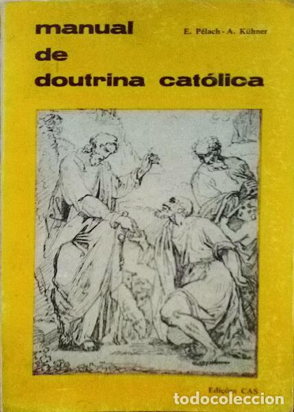 Libros antiguos: P&Eacute;LACH (E.) e A. K&uuml;hner. - MANUAL DE DOUTRINA CAT&Oacute;LICA. [1&ordf; Edi&ccedil;&atilde;o].