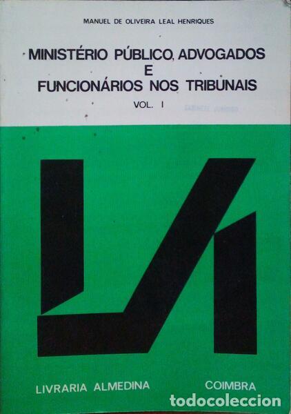 Libros antiguos: LEAL HENRIQUES. (Manuel de Oliveira) - MINIST&Eacute;RIO P&Uacute;BLICO, ADVOGADOS E FUNCION&Aacute;RIOS NOS TRIBUNAIS.