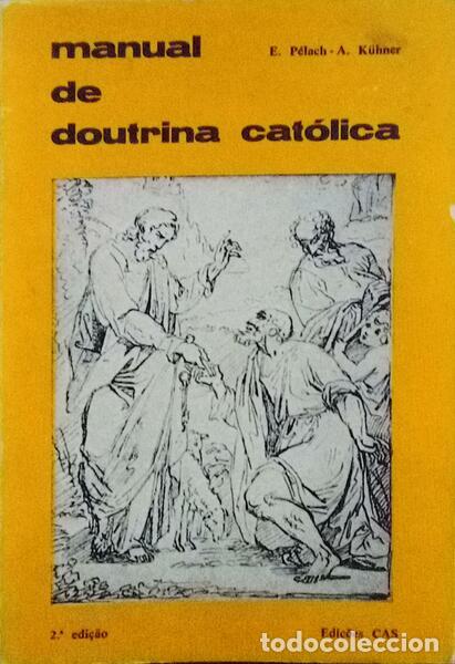 Libri antichi: P&Eacute;LACH (E.) e A. K&uuml;hner. - MANUAL DE DOUTRINA CAT&Oacute;LICA. [2.&ordf; EDI&Ccedil;&Atilde;O]