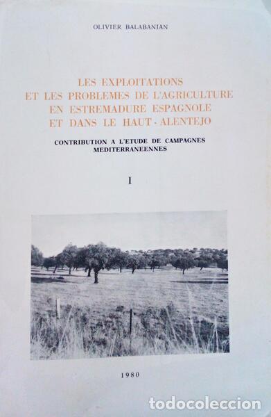 Libros antiguos: BALABANIAN. (Olivier) - LES EXPLOITATIONS ET LES PROBLEMES DE L'AGRICULTURE EN ESTREMADURE ESPAGNOLE