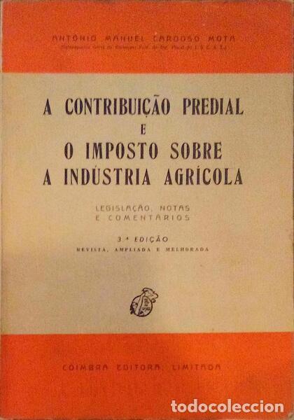 Libri antichi: CARDOSO MOTA. (Ant&oacute;nio Manuel) - A CONTRIBUI&Ccedil;&Atilde;O PREDIAL E O IMPOSTO SOBRE A IND&Uacute;STRIA AGR&Iacute;COLA. [3.&ordf;
