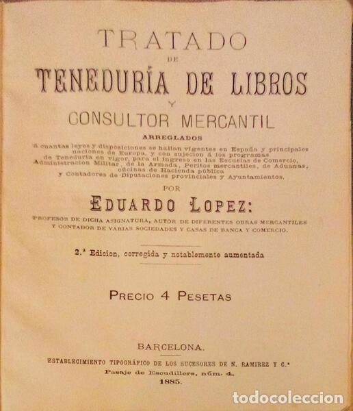 Libros antiguos: LOPEZ. (EDUARDO) - TRATADO DE TENEDUR&Iacute;A DE LIBROS Y CONSULTOR MERCANTIL.