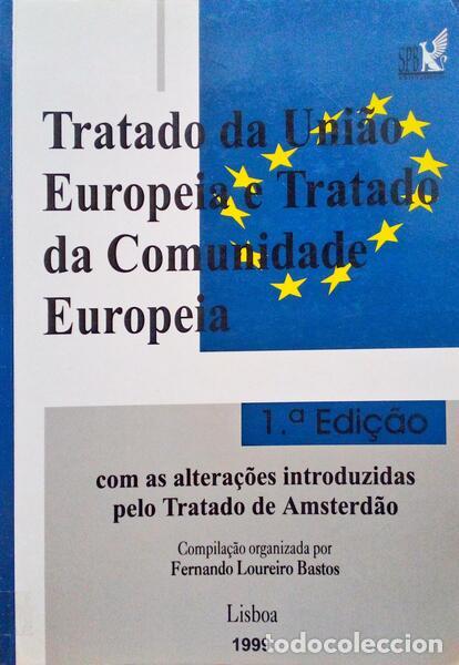 Libros antiguos: LOUREIRO BASTOS. (Fernando) - TRATADO DA UNI&Atilde;O EUROPEIA E TRATADO DA COMUNIDADE EUROPEIA COM AS ALTE
