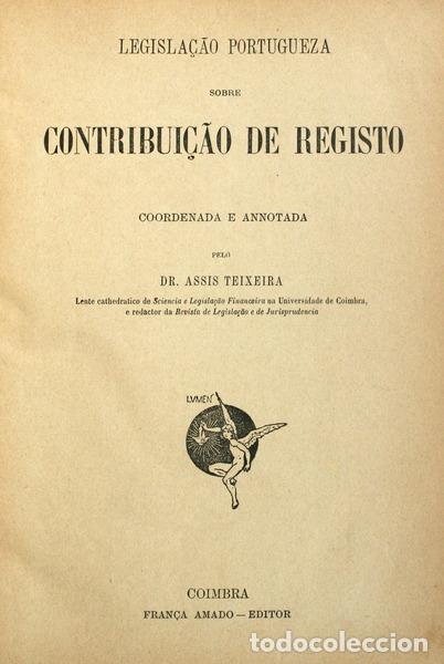 Libros antiguos: ASSIS TEIXEIRA. - LEGISLA&Ccedil;&Atilde;O PORTUGUEZA SOBRE CONTRIBUI&Ccedil;&Atilde;O DE REGISTO.