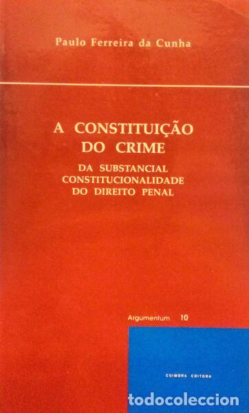 Libri antichi: FERREIRA DA CUNHA. (Paulo) - A CONSTITUI&Ccedil;&Atilde;O DO CRIME.