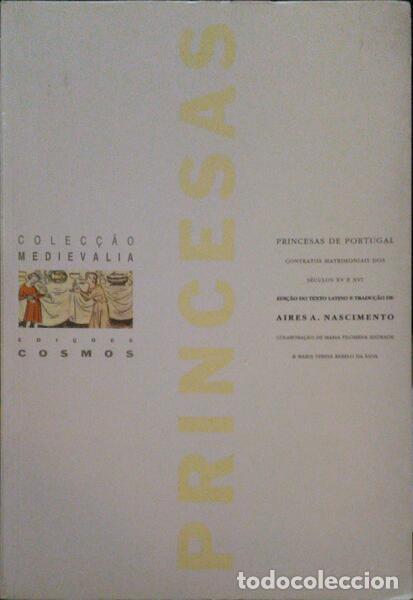 Libri antichi: PRINCESAS DE PORTUGAL, CONTRATOS MATRIMONIAIS DOS S&Eacute;CULOS XV E XVI. [1.&ordf; EDI&Ccedil;&Atilde;O]