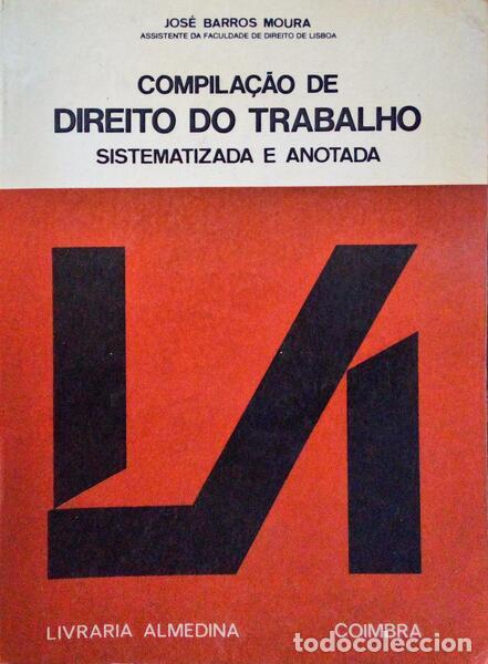 Antiquarische B&uuml;cher: BARROS MOURA. (Jos&eacute;) - COMPILA&Ccedil;&Atilde;O DE DIREITO DO TRABALHO.