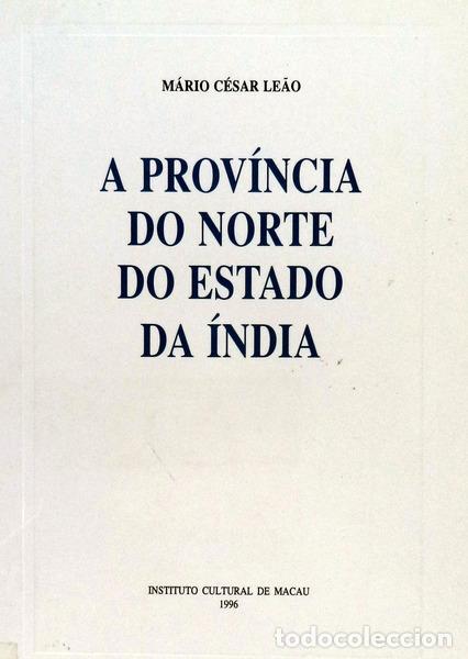 Libri antichi: LE&Atilde;O. (M&aacute;rio C&eacute;sar) - A PROV&Iacute;NCIA DO NORTE DO ESTADO DA &Iacute;NDIA.